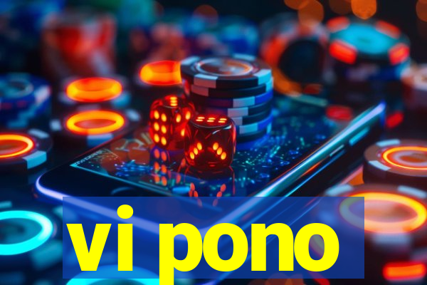 vi pono